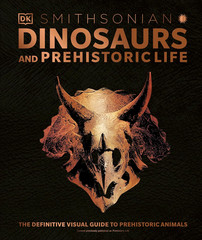 Dinosaurs and Prehistoric Life: the Definitive Visual Guide to Prehistoric Anima
