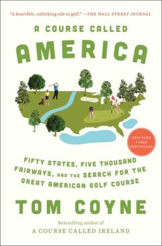 A Course Called America: Fifty States, Five Thousand Fairways, and the Se – GOOD