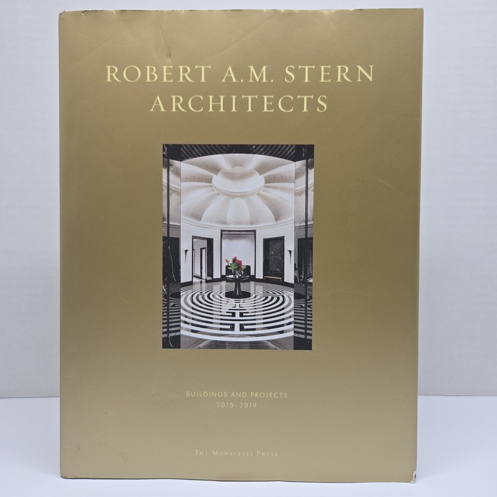 Robert A.M. Stern Architects: Buildings and Projects 2015-2019 By R. Stern