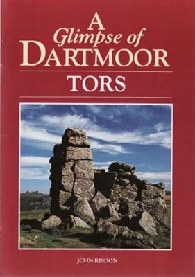 A Glimpse of Dartmoor: Tors, Risdon, John, Used; Good Book