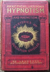 …PRACTICAL LESSONS IN HYPNOTISM AND MAGNETISM..DE LAURENCE, FIRST ED. 1902