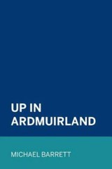Up in Ardmuirland, Paperback by Barrett, Michael, Like New Used, Free shippin…