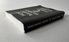 DAVID BYRNE How Music Works | 2013 McSweeney’s Trade Paperback