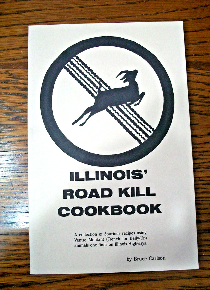 ILLINOIS’ ROAD KILL COOKBOOK~BRUCE CARLSON~PAPERBACK BOOK~108 PAGES~VERY GOOD~