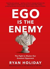 Ego is the Enemy: The Fight to Master Our…By Ryan Holiday (Hardcover) – NEW