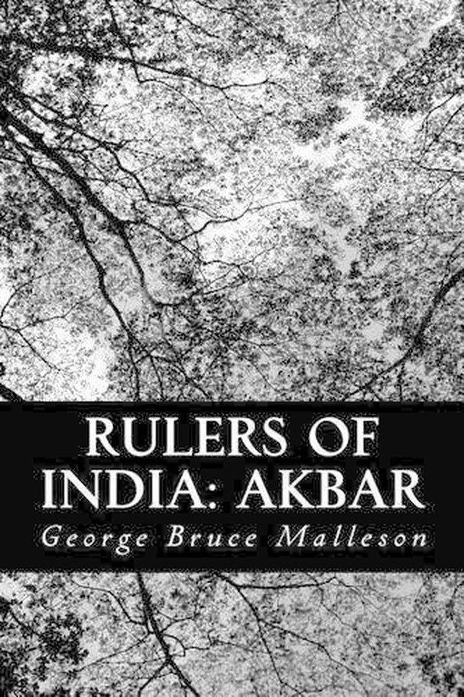 Rulers of India: Akbar by George Bruce Malleson (English) Paperback Book
