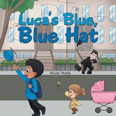 Luca’s Blue, Blue Hat by Nicole Nutile (2022, Trade Paperback)