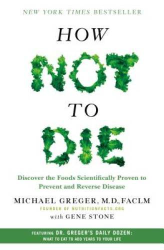 How Not to Die: Discover the Foods Scientifically Proven to Prevent – VERY GOOD