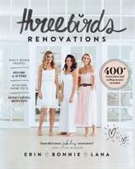 Three Birds Renovations : 400+ Renovation and Styling Secrets Rev