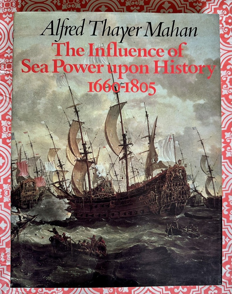The Influence of Sea Power upon History 1660-1805 Alfred Thayer Mahan Like New
