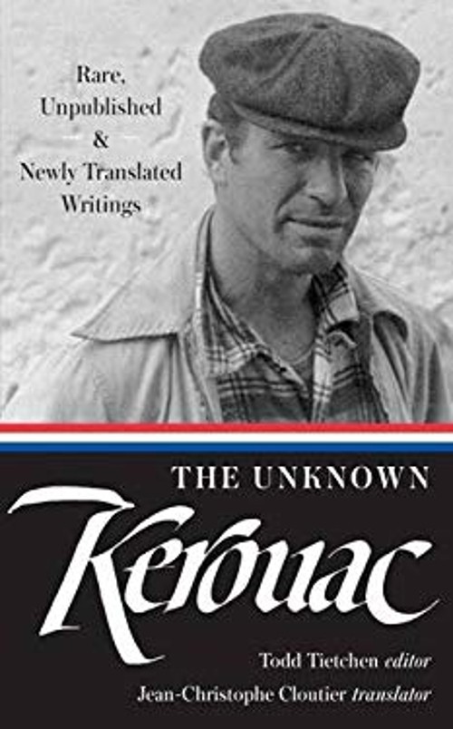 The Unknown Kerouac LOA #283 : Rare, Unpublished and Newly Transl