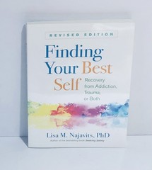 Finding Your Best Self: Recovery from Addiction Trauma or Both By Lisa Najavits