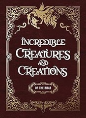 Incredible Creatures and Creations of the Bible Thomas Nelson