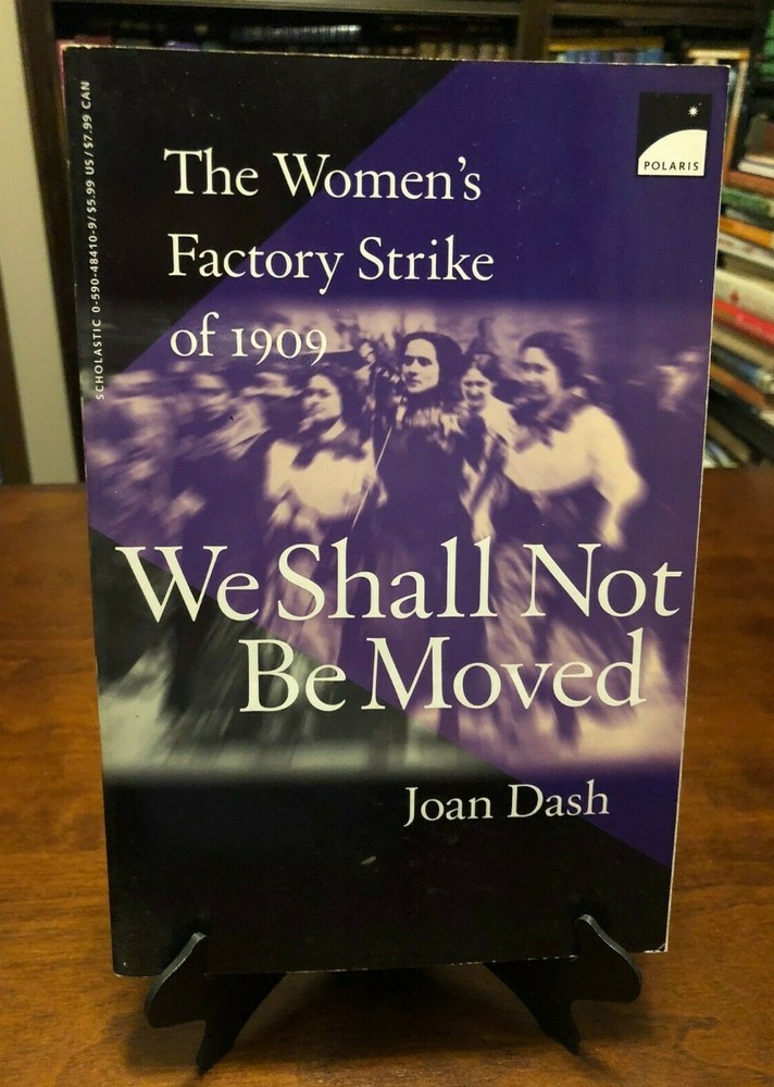 WE SHALL NOT BE MOVED: The Women’s Factory Strike of 1909 by Joan Dash (VG)