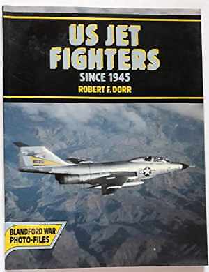 US jet fighters since 1945 (Blandford – Paperback, by Dorr Robert F – Very Good