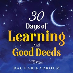 30 days of learning and good deeds: (Islamic books for kids) (30 Days of Isl…