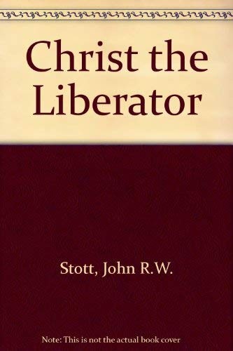 Christ the Liberator – John R.W. Stott – Good – See condition notes