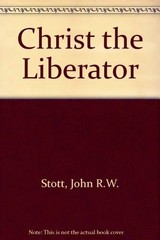 Christ the Liberator – John R.W. Stott – Good – See condition notes