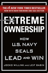 Extreme Ownership How U.S. Navy SEALs Lead and Win (New Edition)