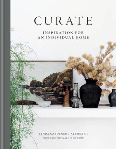 Curate: Inspiration for an Individual Home – Hardcover By Gardener, Lynda – GOOD