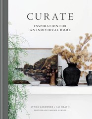 Curate: Inspiration for an Individual Home – Hardcover By Gardener, Lynda – GOOD