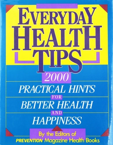 Everyday Health Tips: 2000 Practical Hints for Better Health and Happiness by Tk