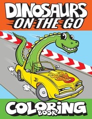Dinosaurs On The Go Coloring Book: Fun Gift For Kids & Toddlers Ages 2-6 by Big