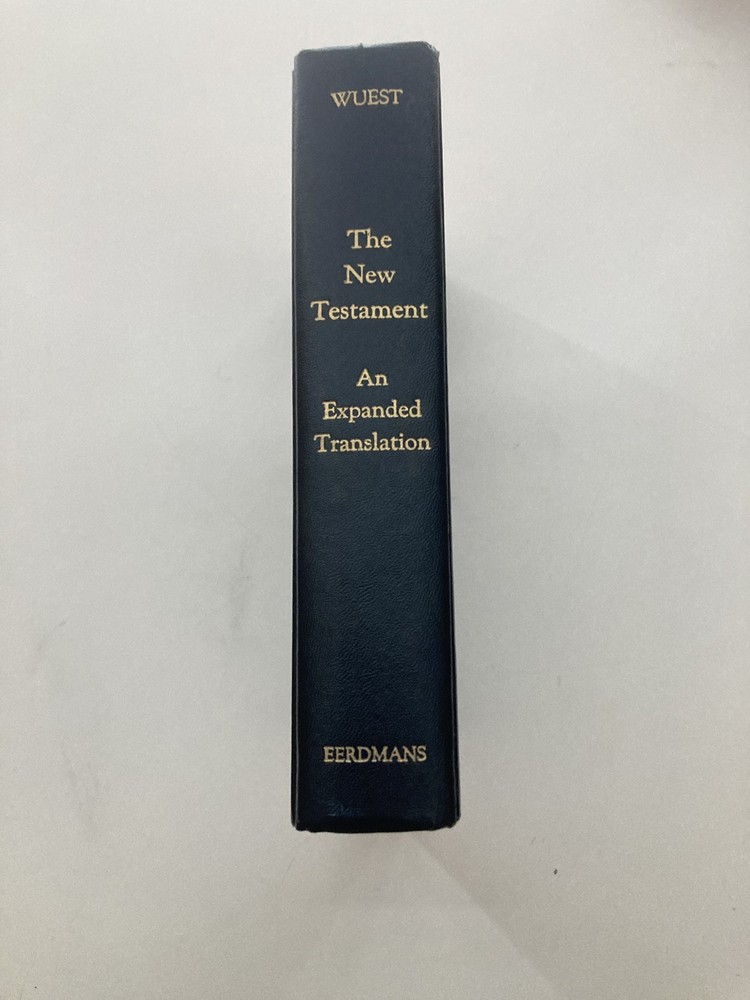 Wuest New Testament An Expanded Translation HC Book Kenneth Wuest 1984