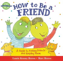 How to Be a Friend: A Guide to Making Friends and Keeping Them (Dino Tales: …