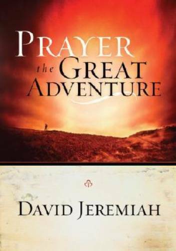Prayer, the Great Adventure – Paperback By Jeremiah, Dr. David – VERY GOOD