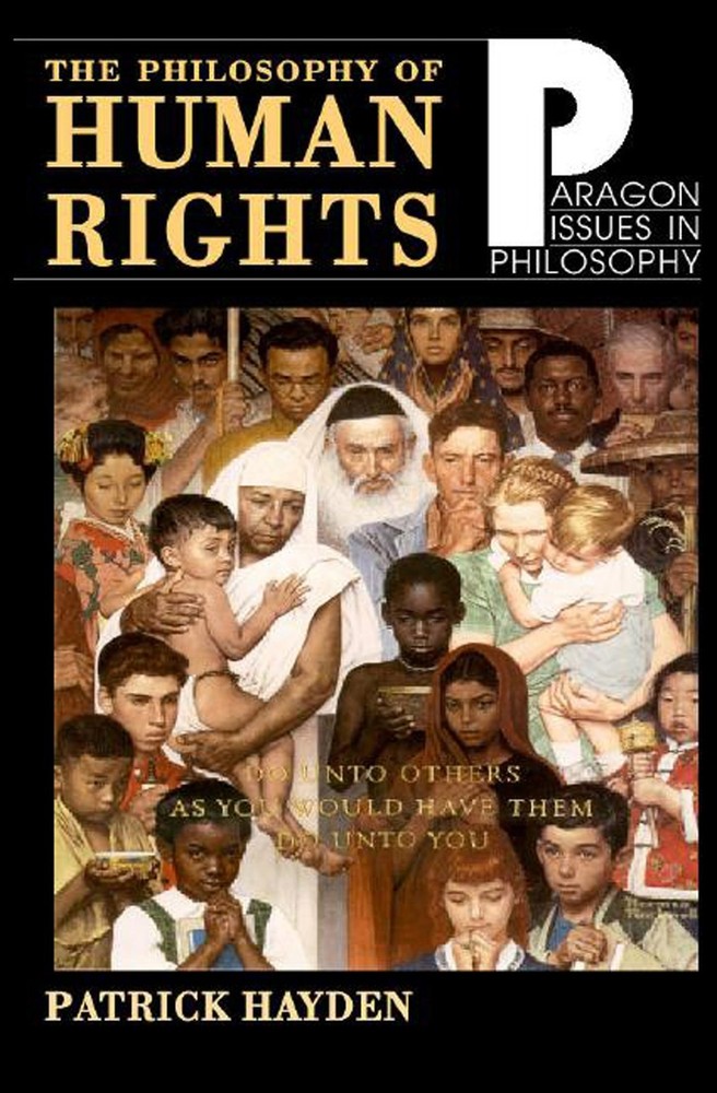 Philosophy of Human Rights: Readings in Context (Paragon Issues in Philosoph…