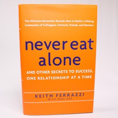 SIGNED NEVER EAT ALONE By Keith Ferrazzi With Tahl Raz 2005 HC w/DJ 1st Edition