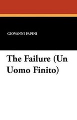 The Failure (Un Uomo Finito): (Un Uomo – Paperback, Papini Giovanni -VERY Good