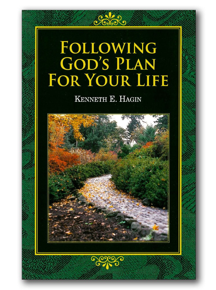 Following God’s Plan For Your Life – by Kenneth E Hagin, Sr.