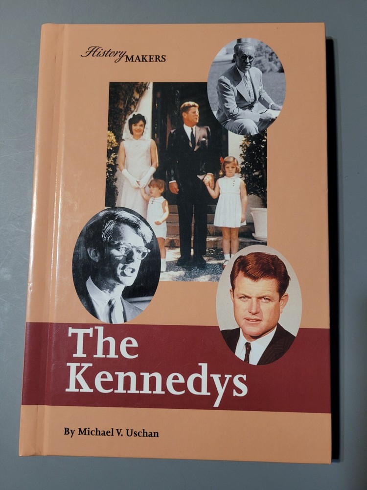 The Kennedys History Makers by Michael V. Uschan Lucent Books 112 pages