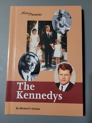 The Kennedys History Makers by Michael V. Uschan Lucent Books 112 pages