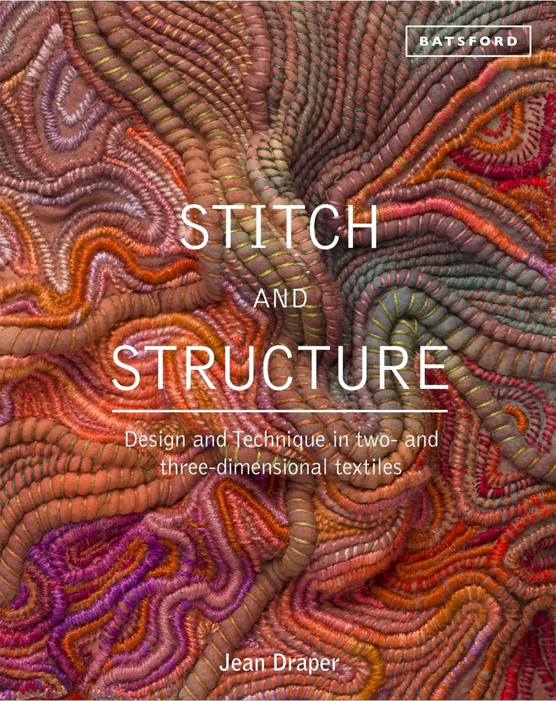 Stitch and Structure: Design and Technique in Two- and Three-Dimensional Tex…