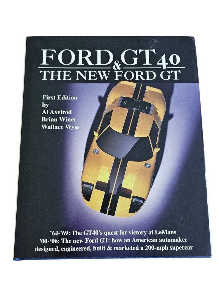 Ford GT40 and the New Ford GT (Signed – Al Axelrod, Brian Winer, Wallace A. Wyss