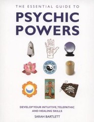 The Essential Guide to Psychic Powers: Develop Your Intuitive, Telepathic and…