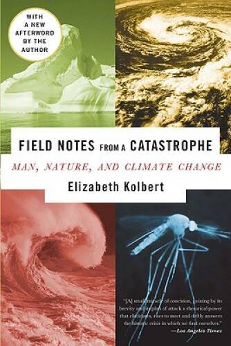 Field Notes from a Catastrophe: Man, Nature, and Climate Change – GOOD