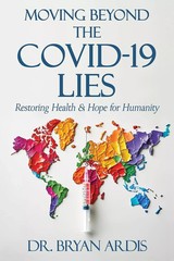 Moving Beyond the Covid-19 Lies: by Bryan Ardis ( Paperback) FREE SHIPPING