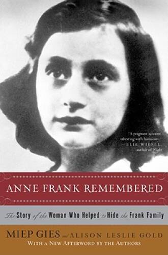 Anne Frank Remembered: The Story of the Woman Who Helped to Hide the – VERY GOOD