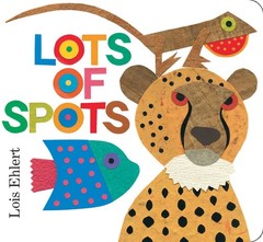 Lots of Spots (Classic Board Books) – board book Ehlert, Lois