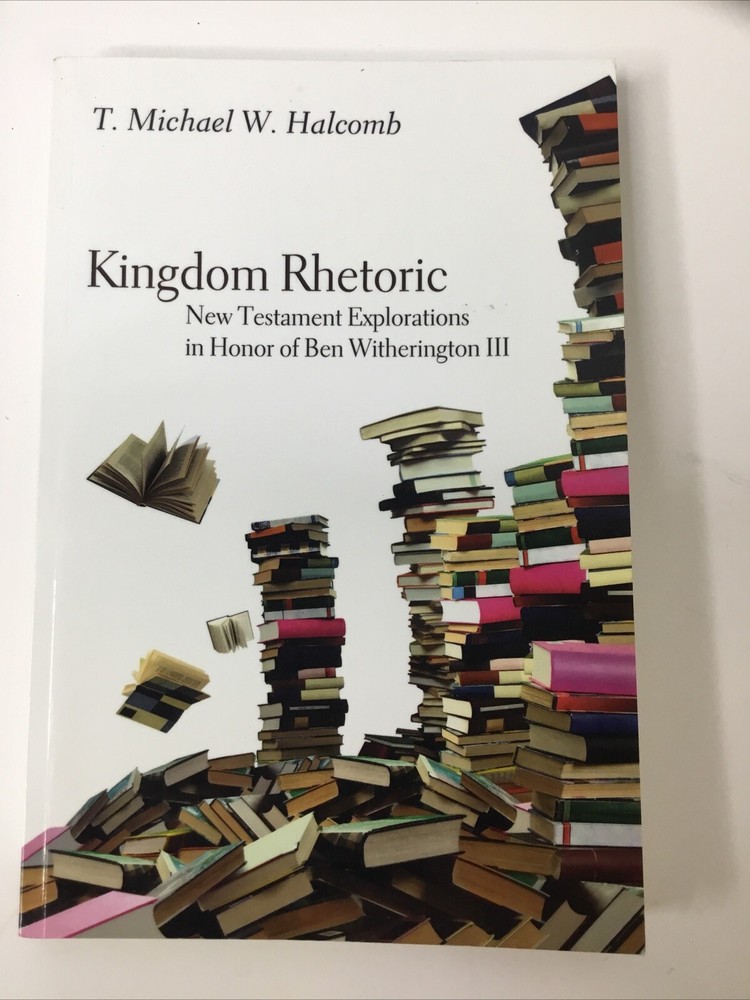 Kingdom Rhetoric Ben Witherington III, Halcomb Like New PB