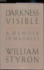 Darkness Visible: A Memoir of Madness – Hardcover By Styron, William – GOOD