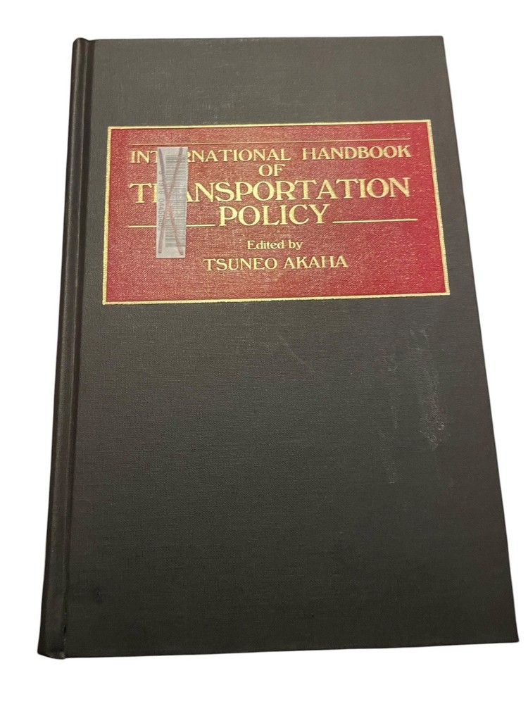International Handbook of Transportation Policy Tsuneo Akaha 1990 Greenwood
