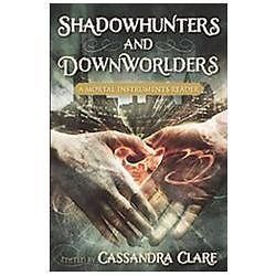 Shadowhunters and Downworlders : A Mortal Instruments Reader by Sarah Rees…