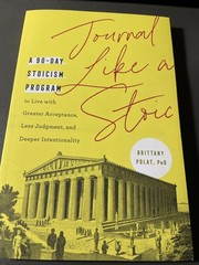 Journal Like a Stoic : A 90-Day Stoicism Program to Live with Greater…
