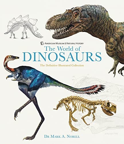 The World of Dinosaurs: The Ultimate Photograp… by Norell, Dr Mark A. Hardback