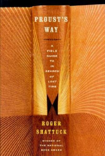Proust’s Way: A Field Guide to in Search of Lost Time by Shattuck, Roger